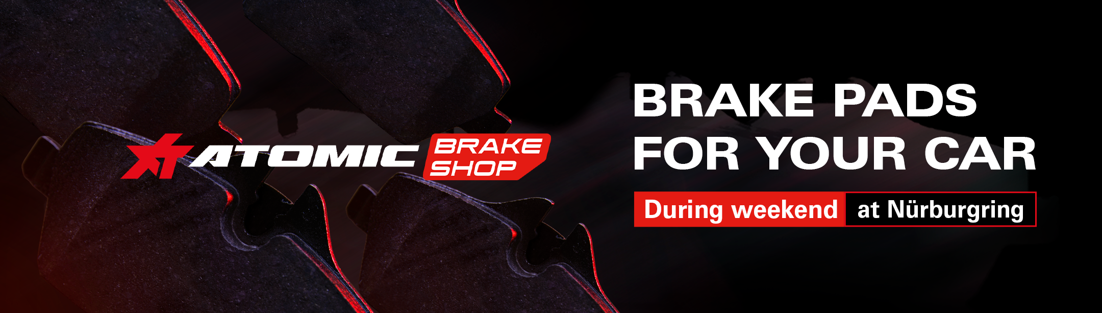 Brake pads for your car. Right now at Nürburgring | Atomic-Shop